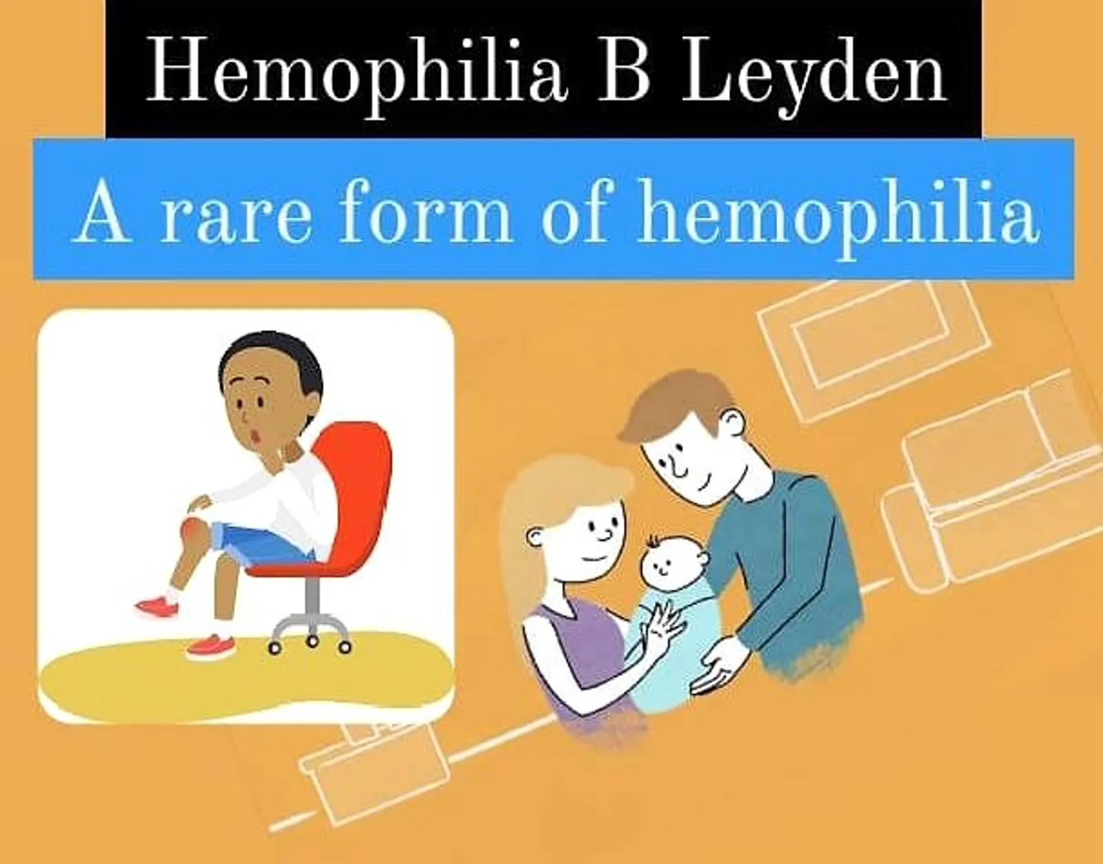 HEMOPHILIA B LEYDEN- A rare form of FIX deficiency