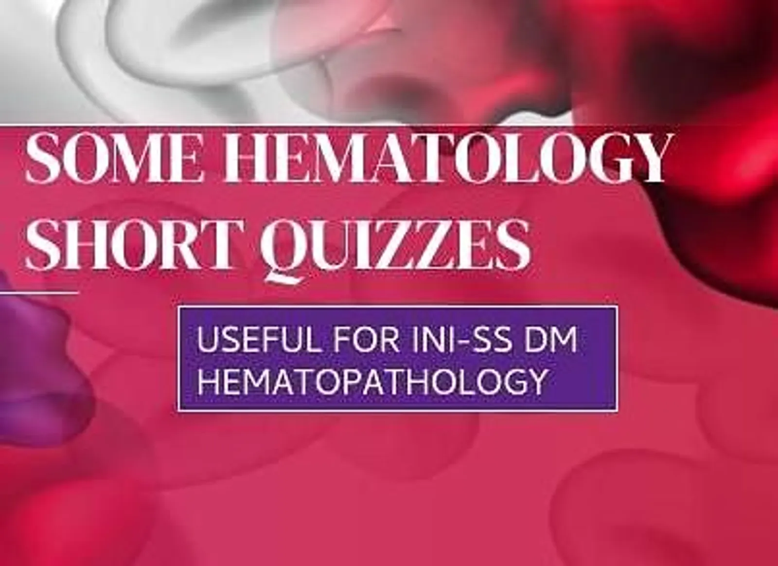 Some Hematology Short Quizzes