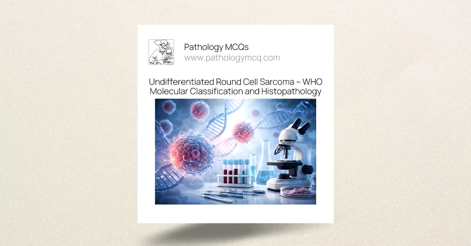 Undifferentiated Round Cell Sarcoma – WHO Molecular Classification, Histopathology & MCQs